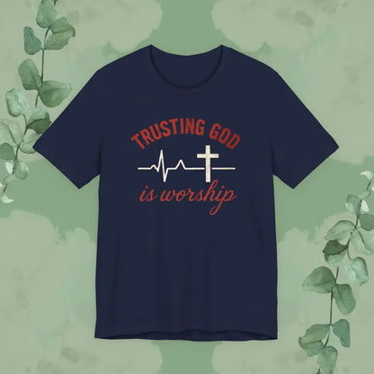 Trusting God is Worship — Christian T-Shirt - Navy / S - T-Shirt