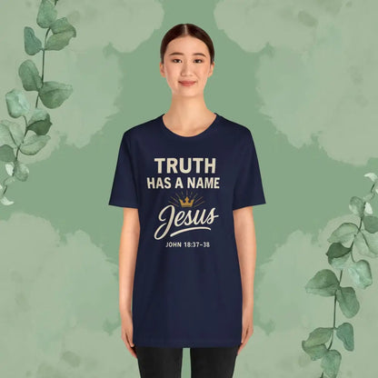 Truth Has a Name – Jesus | T-Shirt - T-Shirt