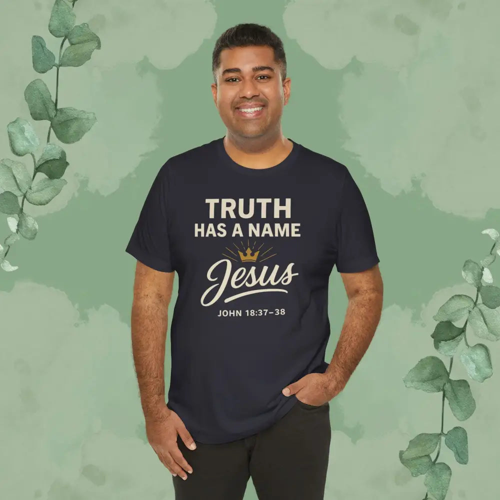 Truth Has a Name – Jesus | T-Shirt - T-Shirt