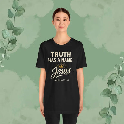 Truth Has a Name – Jesus | T-Shirt - T-Shirt