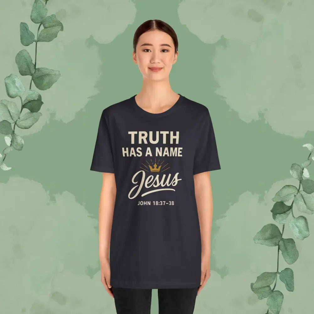 Truth Has a Name – Jesus | T-Shirt - T-Shirt