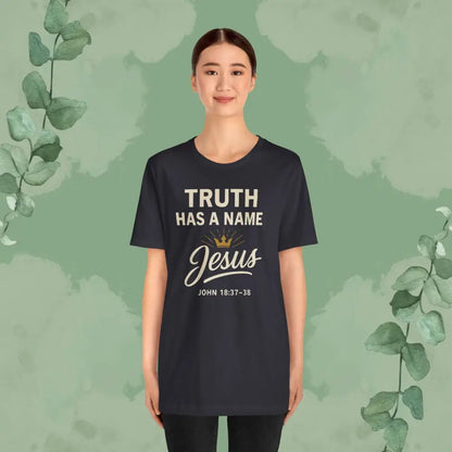 Truth Has a Name – Jesus | T-Shirt - T-Shirt