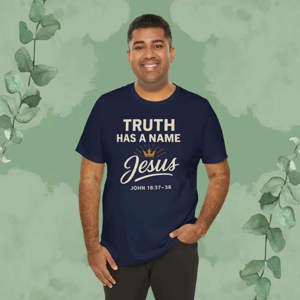 Truth Has a Name – Jesus | T-Shirt - T-Shirt