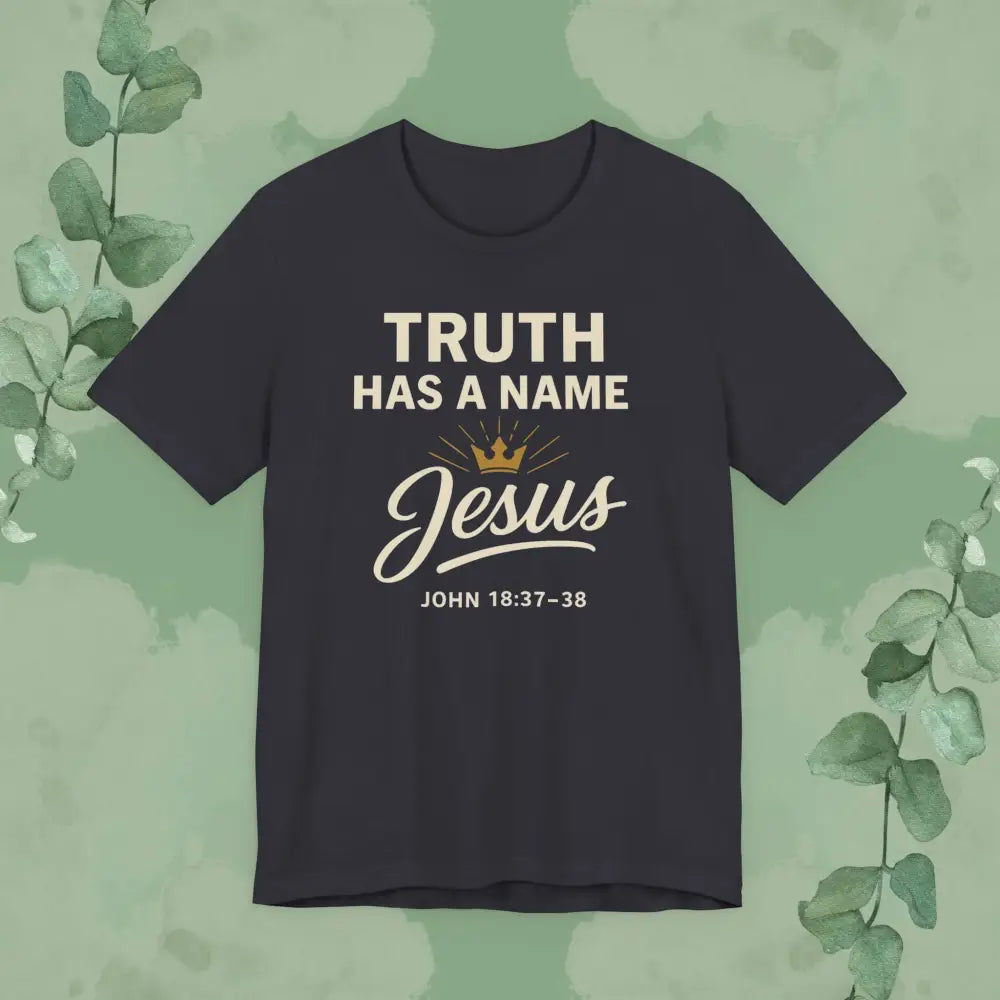 Truth Has a Name – Jesus | T-Shirt - Dark Grey / S - T-Shirt