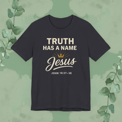Truth Has a Name – Jesus | T-Shirt - Dark Grey / S - T-Shirt
