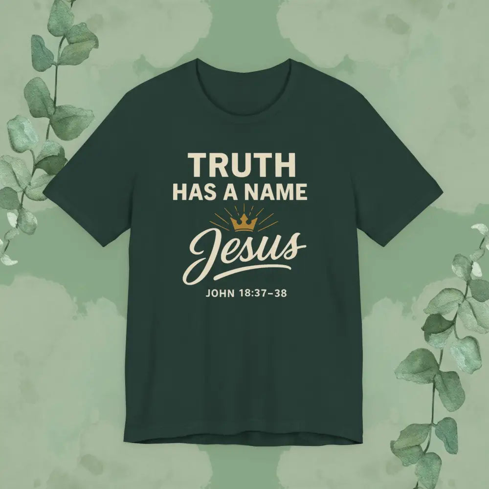 Truth Has a Name – Jesus | T-Shirt - Forest / S - T-Shirt