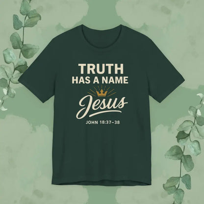 Truth Has a Name – Jesus | T-Shirt - Forest / S - T-Shirt