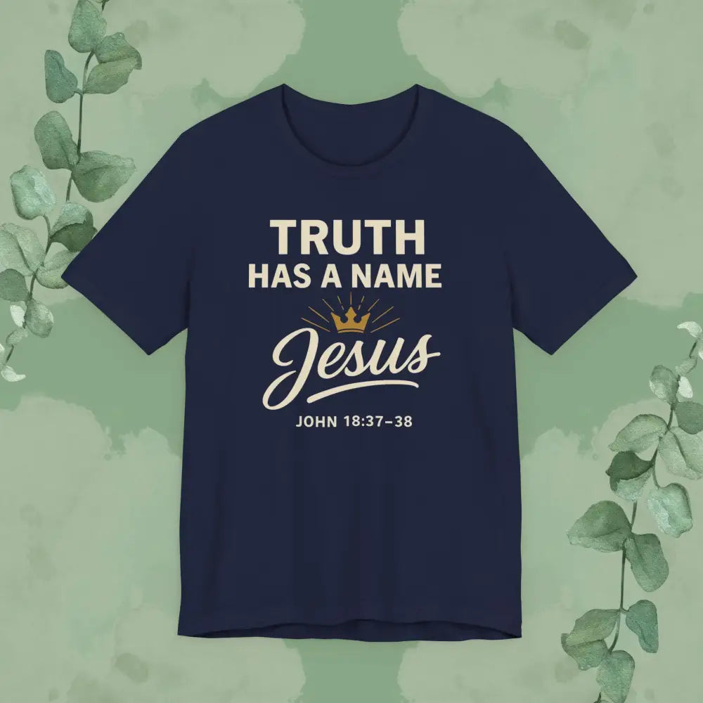 Truth Has a Name – Jesus | T-Shirt - Navy / S - T-Shirt