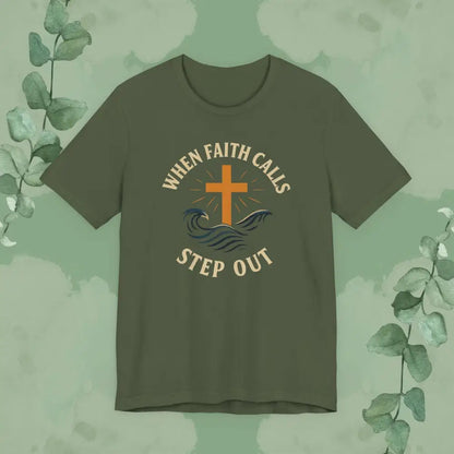 When Faith Calls – Step Out T-Shirt (Military Green)