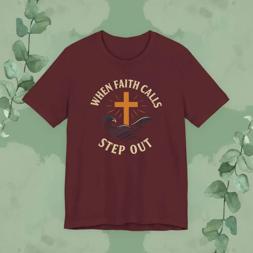 When Faith Calls – Step Out T-Shirt - Maroon / S - T-Shirt