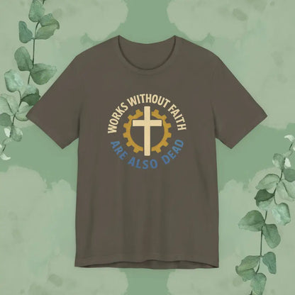 Works Without Faith Are Also Dead T-Shirt - Army / S - T-Shirt