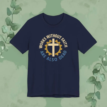 Works Without Faith Are Also Dead T-Shirt - Navy / S - T-Shirt